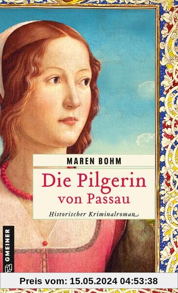 Die Pilgerin von Passau: Historischer Kriminalroman (Kaufmannstochter Alice)
