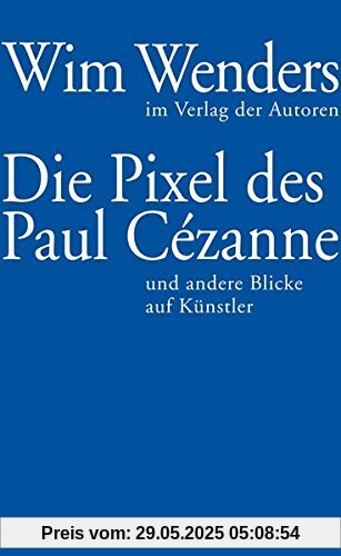 Die Pixel des Paul Cézanne: und andere Blicke auf Künstler