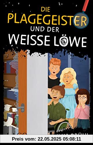Die Plagegeister und der weiße Löwe: Spannende Detektiv-Geschichte für Kinder ab 10 Jahren