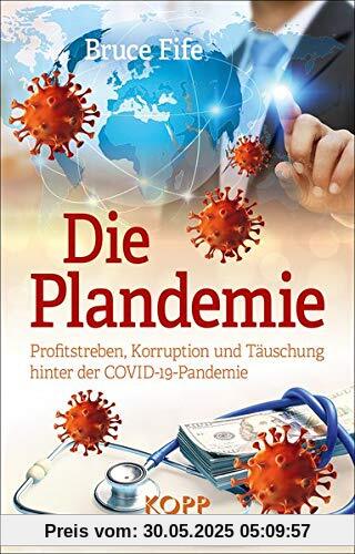 Die Plandemie: Profitstreben, Korruption und Täuschung hinter der COVID-19-Pandemie