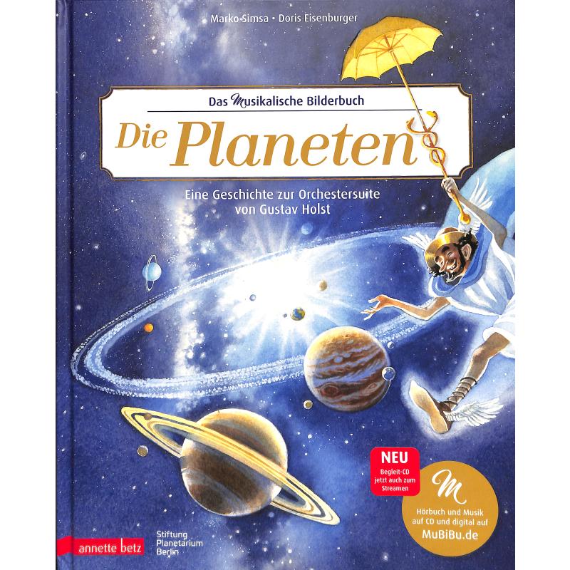 Die Planeten - Eine Geschichte zur Orchestersuite von Gustav Holst Die Planeten - Eine Geschichte zur Orchestersuite von Gustav Holst