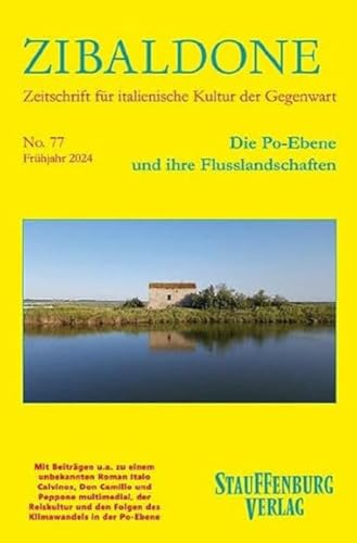 Die Po-Ebene und ihre Flusslandschaften: Heft 77 / Frühjahr 2024 (Zibaldone: Zeitschrift für italienische Kultur der Gegenwart)