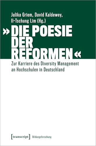 »Die Poesie der Reformen«: Zur Karriere des Diversity Management an Hochschulen in Deutschland (Bildungsforschung)
