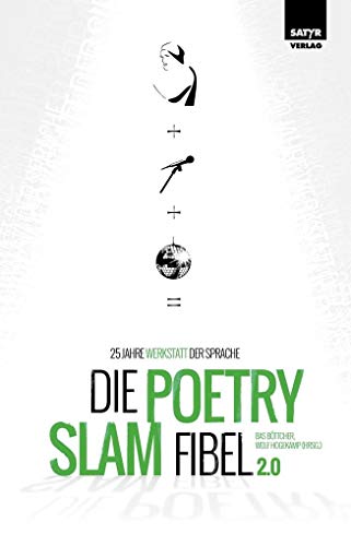 Die Poetry-Slam-Fibel 2.0: 25 Jahre Werkstatt der Sprache (Erweiterte Neuauflage) von Satyr Verlag