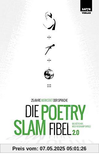 Die Poetry-Slam-Fibel 2.0: 25 Jahre Werkstatt der Sprache (Erweiterte Neuauflage)