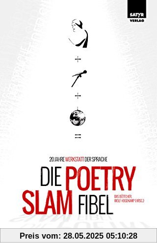 Die Poetry-Slam-Fibel: 20 Jahre Werkstatt der Sprache
