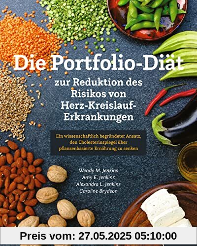 Die Portfolio-Diät – zur Reduktion des Risikos von Herz-Kreislauf-Erkrankungen: Ein wissenschaftlich begründeter Ansatz, den Cholesterinspiegel über pflanzenbasierte Ernährung zu senken Die Portfolio-Diät – zur Reduktion des Risikos von Herz-Kreislauf-Erkrankungen: Ein wissenschaftlich begründeter Ansatz, den Cholesterinspiegel über pflanzenbasierte Ernährung zu senken