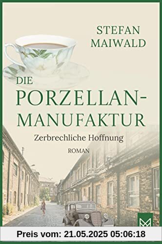 Die Porzellanmanufaktur – Zerbrechliche Hoffnung: Roman. Die Thalmeyer-Saga