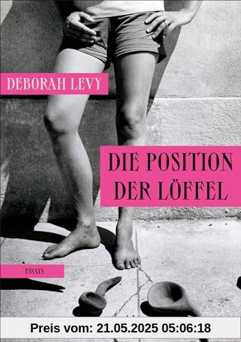 Die Position der Löffel: Essays Die Position der Löffel: Essays
