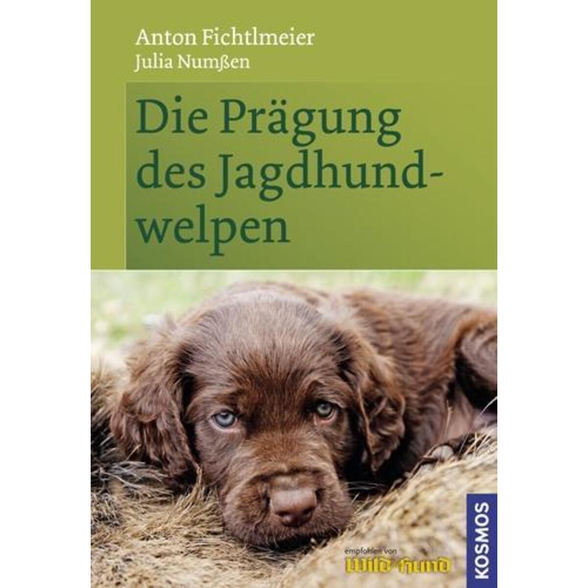 Die Prägung des Jagdhundwelpen Die Prägung des Jagdhundwelpen von Franckh-Kosmos
