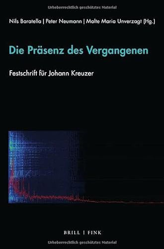 Die Präsenz des Vergangenen: Festschrift für Johann Kreuzer von Brill | Fink