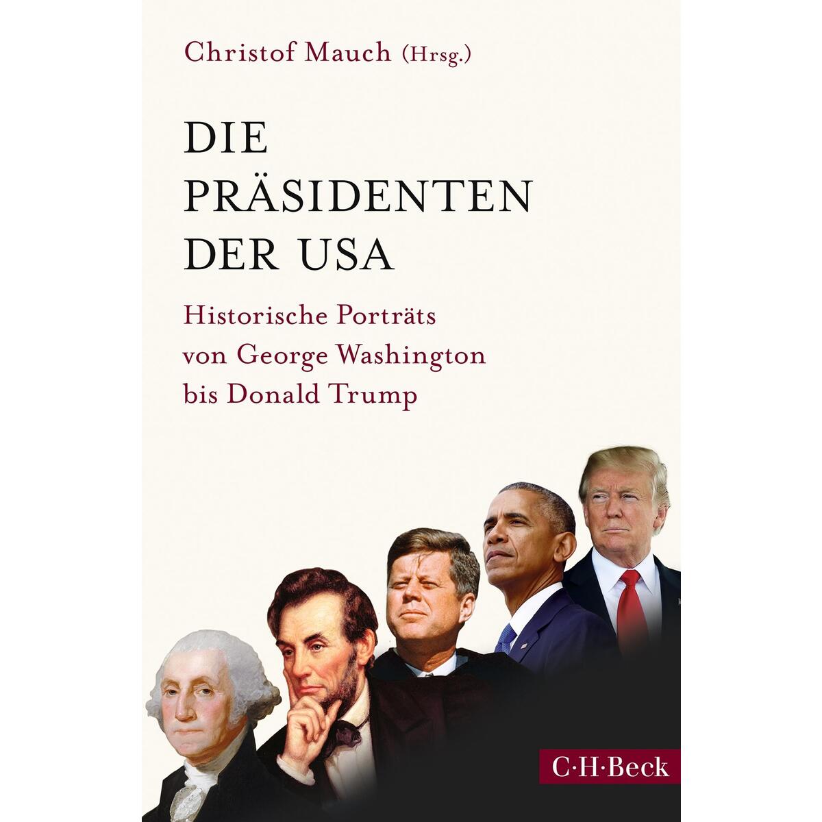 Die Präsidenten der USA Die Präsidenten der USA von C.H. Beck
