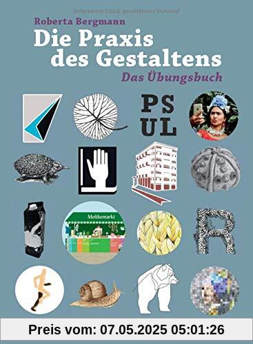 Die Praxis des Gestaltens: Das Übungsbuch
