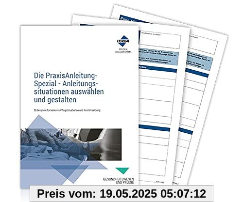 Die PraxisAnleitung-Spezial - Anleitungssituationen auswählen und gestalten: 55 Beispiele für konkrete Pflegesituationen und ihre Umsetzung