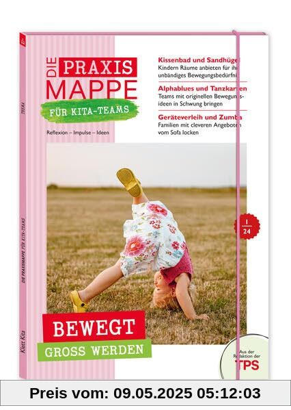 Die Praxismappe für Kita-Teams: Bewegt groß werden: Reflexion - Impulse - Ideen: Zehn Bögen für die pädagogische Arbeit