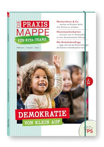 Die Praxismappe für Kita-Teams: Demokratie von klein auf: Reflexion - Impulse - Ideen: Zehn Bögen für die pädagogische Arbeit Die Praxismappe für Kita-Teams: Demokratie von klein auf: Reflexion - Impulse - Ideen: Zehn Bögen für die pädagogische Arbeit von Klett Kita GmbH