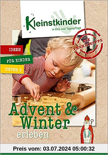 Die Praxismappe: Advent & Winter erleben: Kleinstkinder in Kita und Tagespflege: Ideen für Kinder unter 3