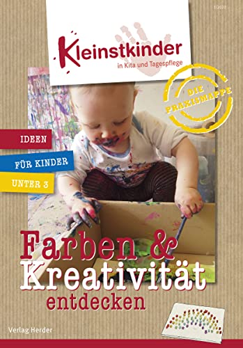 Die Praxismappe: Farben & Kreativität entdecken: Kleinstkinder in Kita und Tagespflege: Ideen für Kinder unter 3 von Herder Verlag GmbH