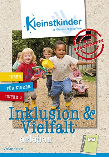 Die Praxismappe: Inklusion & Vielfalt erleben: Kleinstkinder in Kita und Tagespflege: Ideen für Kinder unter 3 von Verlag Herder