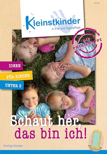 Die Praxismappe: Schaut her, das bin ich!: Kleinstkinder in Kita und Tagespflege: Ideen für Kinder unter 3 von Verlag Herder