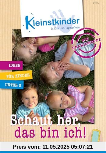 Die Praxismappe: Schaut her, das bin ich!: Kleinstkinder in Kita und Tagespflege: Ideen für Kinder unter 3