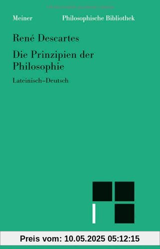 Die Prinzipien der Philosophie: Lateinisch-Deutsch Die Prinzipien der Philosophie: Lateinisch-Deutsch