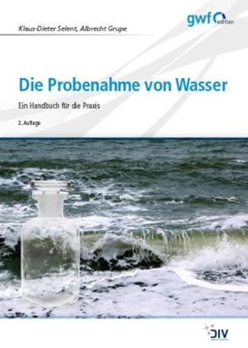 Die Probenahme von Wasser: Ein Handbuch für die Praxis (Edition gwf) von Vulkan Verlag GmbH