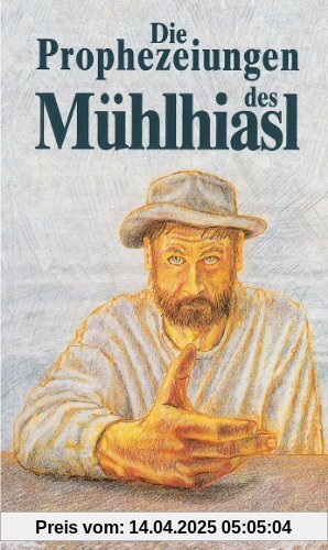 Die Prophezeiungen des Mühlhiasl