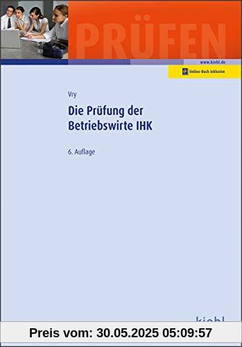 Die Prüfung der Betriebswirte IHK (Prüfungsbücher für Betriebswirte und Meister)