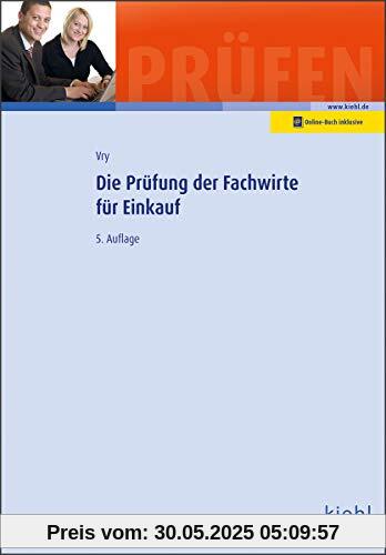 Die Prüfung der Fachwirte für Einkauf (Prüfungsbücher für Fachwirte und Fachkaufleute)