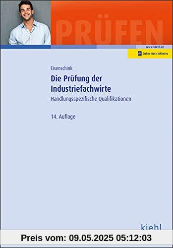 Die Prüfung der Industriefachwirte: Handlungsspezifische Qualifikationen (Prüfungsbücher für Fachwirte und Fachkaufleute)