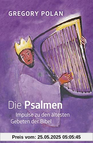 Die Psalmen. Impulse zu den ältesten Gebeten der Bibel