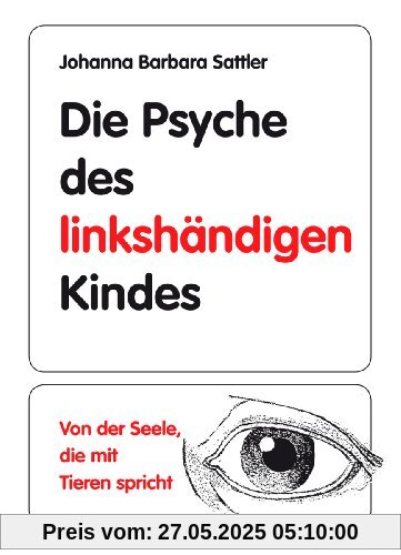 Die Psyche des linkshändigen Kindes: Von der Seele, die mit den Tieren spricht (Alle Klassenstufen)