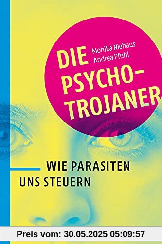 Die Psycho-Trojaner: Wie Parasiten uns steuern