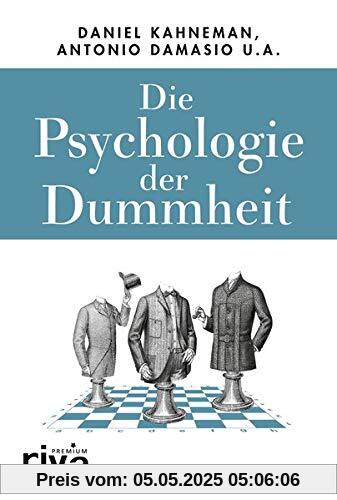 Die Psychologie der Dummheit: Das Geheimnis einer entbehrlichen Eigenschaft endlich entschlüsselt Die Psychologie der Dummheit: Das Geheimnis einer entbehrlichen Eigenschaft endlich entschlüsselt