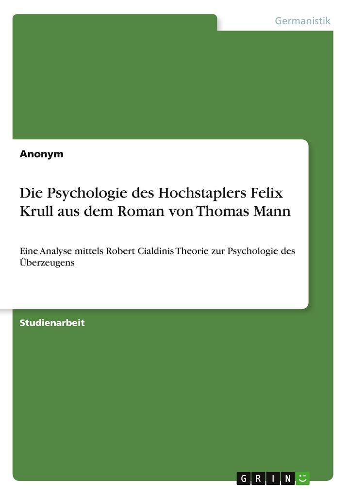 Die Psychologie des Hochstaplers Felix Krull aus dem Roman von Thomas Mann von GRIN Verlag