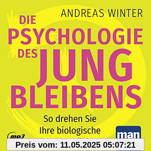 Die Psychologie des Jungbleibens. Hörbuch mit Audio-Coaching: So drehen Sie Ihre biologische Uhr zurück
