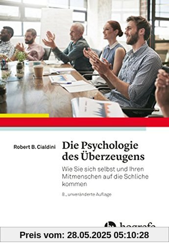 Die Psychologie des Überzeugens: Wie Sie sich selbst und Ihren Mitmenschen auf die Schliche kommen