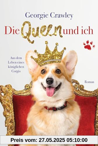Die Queen und ich - aus dem Leben eines königlichen Corgis