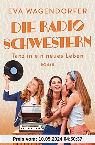 Die Radioschwestern (3): Tanz in ein neues Leben - Roman (Die Radioschwestern-Saga, Band 3)