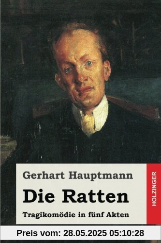 Die Ratten: Tragikomödie in fünf Akten Die Ratten: Tragikomödie in fünf Akten