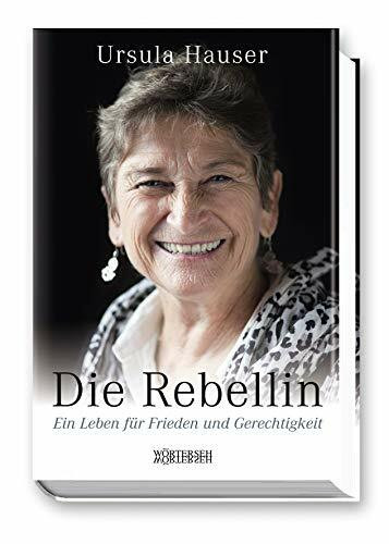 Die Rebellin: Ein Leben f�r Frieden und Gerechtigkeit Die Rebellin: Ein Leben f�r Frieden und Gerechtigkeit