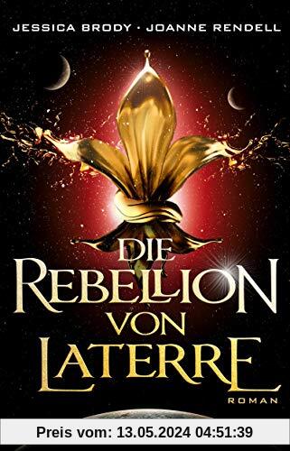 Die Rebellion von Laterre: Roman (Die Rebellion der Sterne, Band 1)