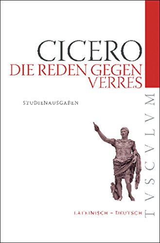 Die Reden gegen Verres: Auswahlausgabe. Lateinisch - Deutsch (Tusculum Studienausgaben)