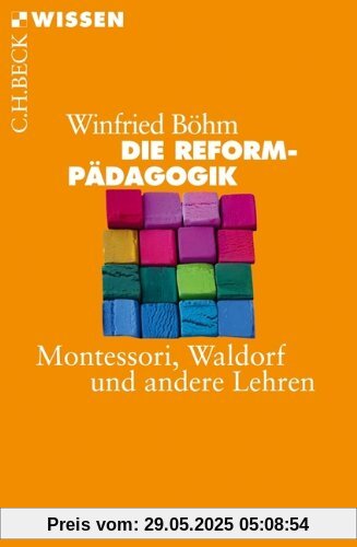 Die Reformpädagogik: Montessori, Waldorf und andere Lehren Die Reformpädagogik: Montessori, Waldorf und andere Lehren