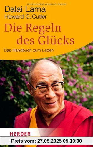 Die Regeln des Glücks: Ein Handbuch zum Leben. Mit einem aktuellen Vorwort und einer neuen Einführung (HERDER spektrum)