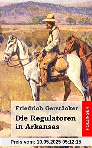 Die Regulatoren in Arkansas: Aus dem Waldleben Amerikas