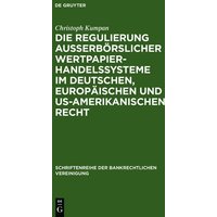 Die Regulierung außerbörslicher Wertpapierhandelssysteme im deutschen, europäischen und US-amerikanischen Recht