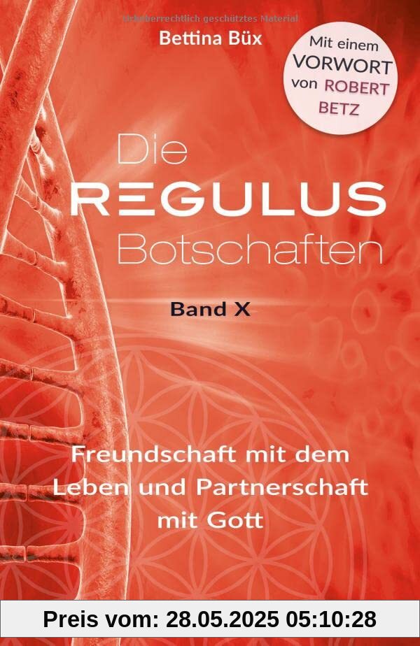 Die Regulus-Botschaften: Band X: Freundschaft mit dem Leben und Partnerschaft mit Gott