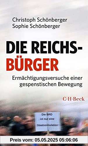 Die Reichsbürger: Ermächtigungsversuche einer gespenstischen Bewegung (Beck Paperback)